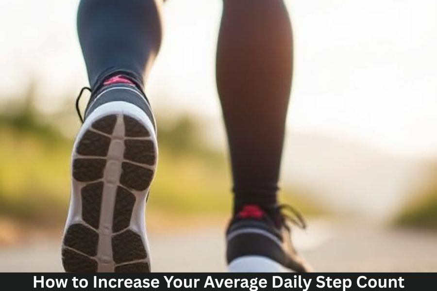 How to Increase Your Average Daily Step Count